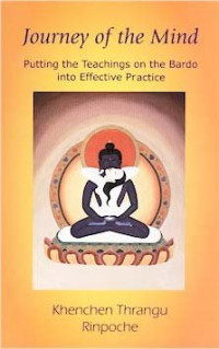 Khenchen Thrangu Rinpoche — Journey of the Mind: Putting the Teachings on the Bardo into Effective Practice