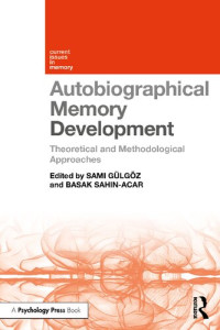 Sami Gülgöz (editor), Basak Sahin-Acar (editor) — Autobiographical Memory Development: Theoretical and Methodological Approaches