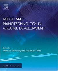 Mariusz Skwarczynski, Istvan Toth — Micro and Nanotechnology in Vaccine Development