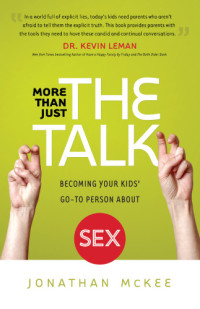 McKee, Jonathan Ray — More than just the talk: becoming your kids' go-to person about sex