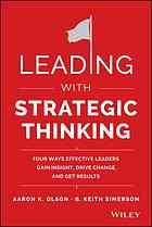 Aaron K. Olson & B. Keith Simerson — Leading with Strategic Thinking: Four Ways Effective Leaders Gain Insight, Drive Change, and Get Results