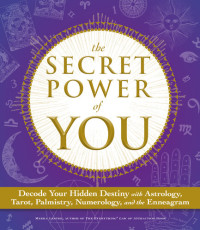Meera Lester — The Secret Power of You: Decode Your Hidden Destiny with Astrology, Tarot, Palmistry, Numerology, and the Enneagram