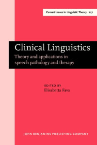 Elisabetta Fava (Ed.) — Clinical Linguistics: Theory and Applications in Speech Pathology and Therapy