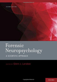 Larrabee, Glenn J — Forensic neuropsychology : a scientific approach