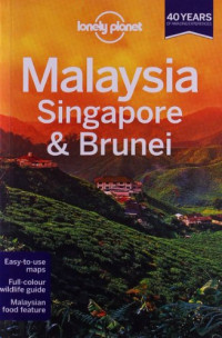 Simon Richmond, Joshua Samuel Brown, Adam Karlin, Celeste Brash, Daniel Robinson, Christian Bonetto, Austin Bush — Lonely Planet Malaysia Singapore & Brunei