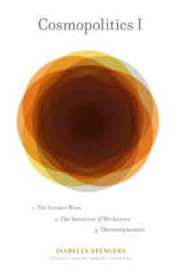 Isabelle Stengers; Robert Bononno (translator) — Cosmopolitics I