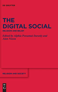 Alphia Possamai-Inesedy; Alan Nixon — The Digital Social: Religion and Belief