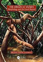 Caldwell, Michael Wayne — The origin of snakes : morphology and the fossil record