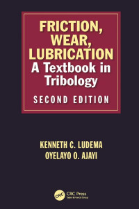 Ajayi, Layo; Ludema, K. C — Friction, wear, lubrication: a textbook in tribology