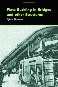 Bjorn Akesson — Plate Buckling in Bridges and Other Structures