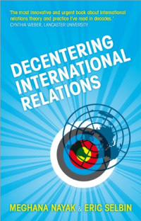 Meghana Nayak, Eric Selbin — Decentering International Relations