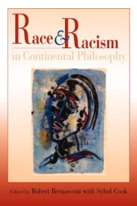 Robert Bernasconi (Editor), Sybol Cook (Editor) — Race and Racism in Continental Philosophy (Studies in Continental Thought)