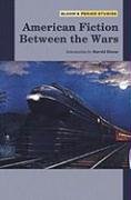 Harold Bloom — American Fiction Between The Wars (Bloom's Period Studies)