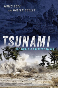 James Goff and Walter Dudley — Tsunami: The World's Greatest Waves