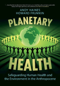 Andy Haines; Howard Frumkin — Planetary Health: Safeguarding Human Health and the Environment in the Anthropocene