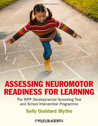 Sally Goddard Blythe — Assessing Neuromotor Readiness for Learning: The INPP Developmental Screening Test and School Intervention Programme