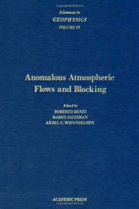 Barry Saltzman, Roberto Benzi and Aksel C. Wiin-Nielsen (Eds.) — Anomalous Atmospheric Flows and Blocking