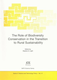 Stephen S. Light, Poland) NATO Advanced Research Workshop on the Role of Biodiversity Conservation i — Role of Biodiversity Conservation in the Transition to Rural Sustainability (Science and Technology Policy)