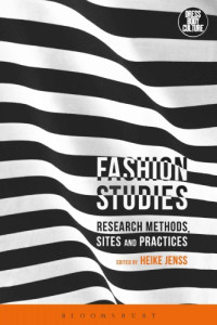 Heike Jenss (ed.) — Fashion Studies: Research Methods, Sites and Practices