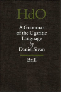 Daniel Sivan — A Grammar of the Ugaritic Language (Handbook of Oriental Studies Handbuch der Orientalistik)