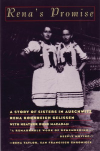 Rena Kornreich Gelissen, Heather Dune Macadam — Rena's Promise - A Story of Sisters in Auschwitz