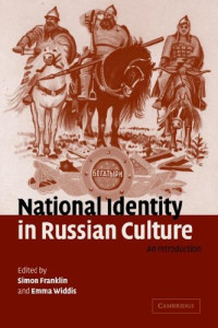 Simon Franklin, Emma Widdis (Editors) — National Identity in Russian Culture: An Introduction