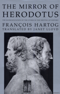 François Hartog — The Mirror of Herodotus: The Representation of the Other in the Writing ofHhistory