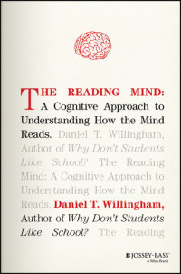 Willingham, Daniel T.; — THE READING MIND: A Cognitive Approach to Understanding How the Mind Reads