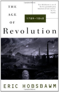 Eric Hobsbawm — MODERN HISTORY #1 - The Age of Revolution, 1789-1848