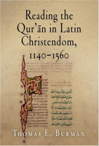 Thomas E. Burman — Reading the Qur'an in Latin Christendom, 1140-1560