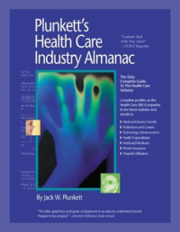 Jack W. Plunkett — Plunkett's Health Care Industry Almanac 2004: The Only Comprehensive Guide to Health Care Companies and Trends