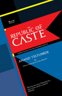 Anand Teltumbde — Republic of Caste
