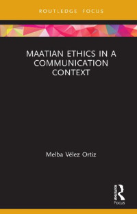 Melba Vélez Ortiz — Maatian Ethics in a Communication Context