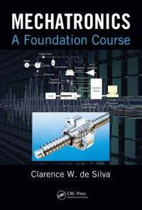 Clarence W. de Silva — Mechatronics : A Foundation Course