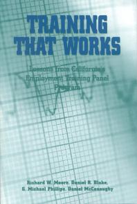Daniel R. Blake; G. Michael Phillips; Daniel McConaughy — Training That Works : Lessons from California's Employment Training Panel Program