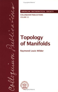 Raymond Louis Wilder — Topology of Manifolds