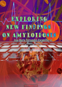 Ana-Maria Fernandez-Escamilla — Exploring New Findings on Amyloidosis