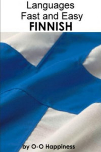  — O-O Happiness. Languages Fast and Easy - Finnish
