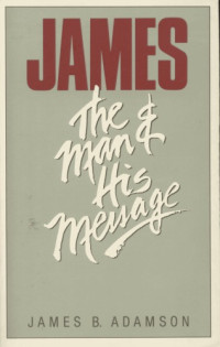 James B. Adamson — James: The Man and His Message