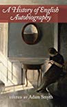 Adam Smyth — A History of English Autobiography