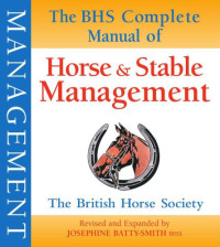 Batty-Smith, Josephine;Batty-Smith, Jo — The BHS complete manual of horse and stable management