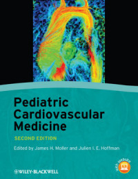 James H. Moller, Julien I. E. Hoffman — Pediatric Cardiovascular Medicine, Second Edition