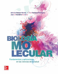 Ana Soledad Sandoval Rodríguez; Juan Socorro Armendáriz Borunda; Adriana María Salazar Montes — Biología molecular: fundamentos y aplicaciones en las ciencias de la salud