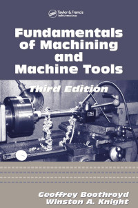 Winston A. Knight, Geoffrey Boothroyd — Fundamentals of Metal Machining and Machine Tools