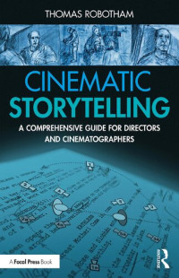 Thomas Robotham — Cinematic Storytelling: A Comprehensive Guide for Directors and Cinematographers
