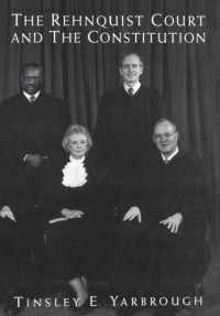Estados Unidos. Supreme Court.;Yarbrough, Tinsley E.;Rehnquist, William H — The Rehnquist court and the Constitution