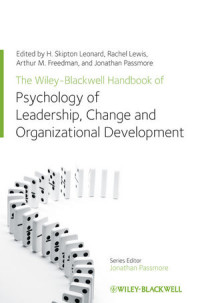 H. Skipton Leonard, Rachel Lewis, Arthur M. Freedman, Jonathan Passmore — The Wiley-Blackwell Handbook of the Psychology of Leadership, Change, and Organizational Development