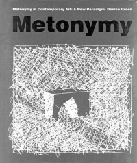 Denise Green — Metonymy In Contemporary Art: A New Paradigm