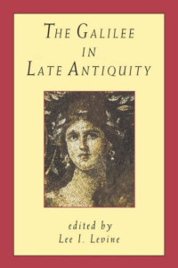 Lee Levine (ed) — The Galilee in Late Antiquity
