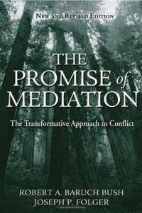 Robert A. Baruch Bush, Joseph P. Folger — The promise of mediation: the transformative approach to conflict